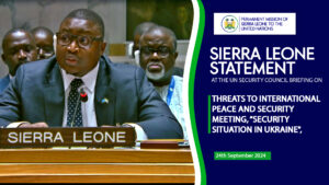 Sierra Leone’s statement was delivered by H.E. Alhaji Musa Timothy Kabba, Minister of Foreign Affairs and International Cooperation.